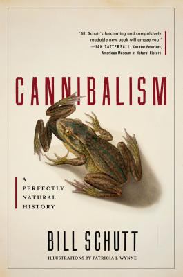 Cannibalism : a perfectly natural history