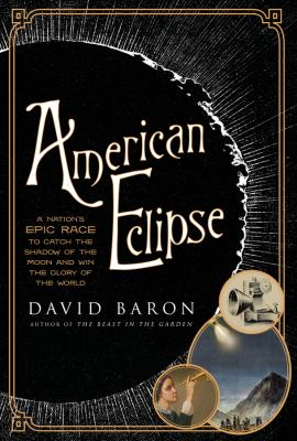 American eclipse : a nation's epic race to catch the shadow of the moon and win the glory of the world