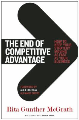 The end of competitive advantage : how to keep your strategy moving as fast as your business