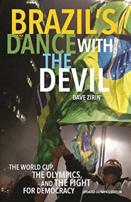 Brazil's dance with the devil : the World Cup, the Olympics, and the fight for democracy