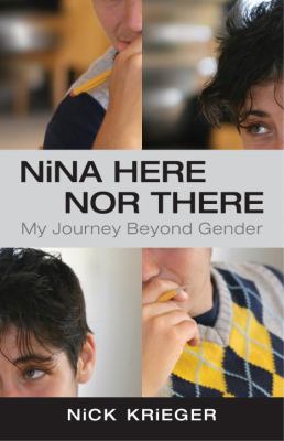 Nina here nor there : my journey beyond gender