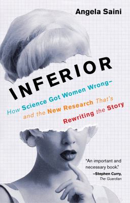 Inferior : how science got women wrong and the new research that's rewriting the story