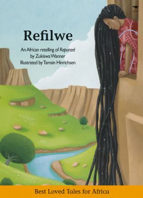 Refilwe : an African retelling of Rapunzel