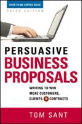 Persuasive business proposals : writing to win more customers, clients, and contracts