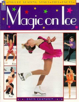 Magic on ice : figure skating stars, tips and facts