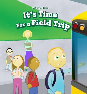 It's time for a field trip