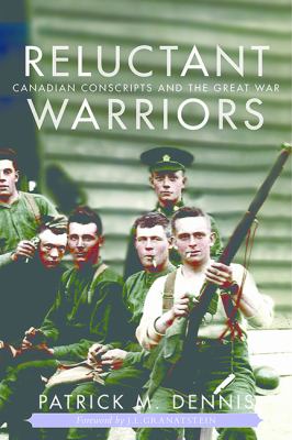 Reluctant warriors : Canadian conscripts and the Great War