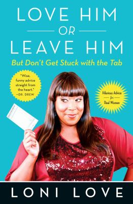 Love him or leave him, but don't get stuck with the tab : hilarious advice for real women