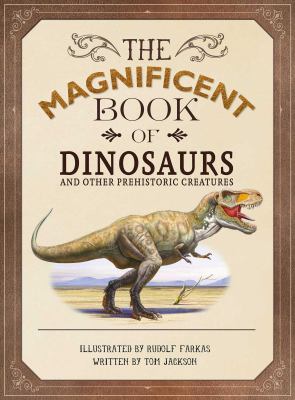 The magnificent book of dinosaurs and other prehsitoric creatures