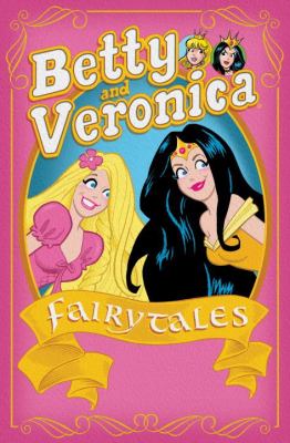 Betty and Veronica : fairy tales