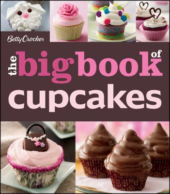 Betty Crocker : the big book of cupcakes.