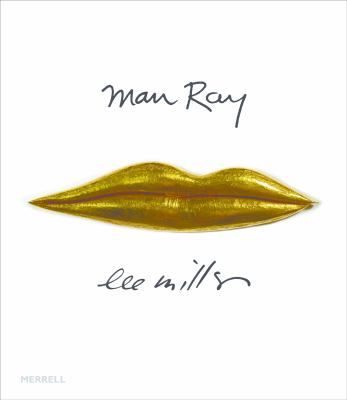 Man Ray, Lee Miller : partners in Surrealism