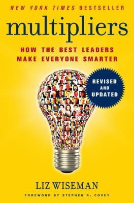 Multipliers : how the best leaders make everyone smarter
