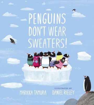 Penguins don't wear sweaters!