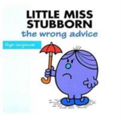Little Miss Stubborn : the wrong advice