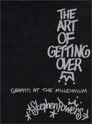 The art of getting over : graffiti at the millennium