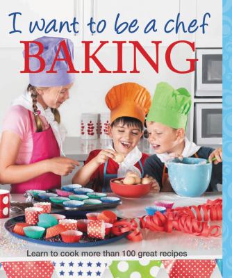 I want to be a chef : Baking