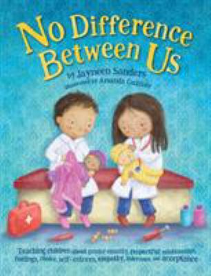 No difference between us : teaching children about gender equality, respectful relationships, feelings, choice, self-esteem, empathy, tolerance, and acceptance