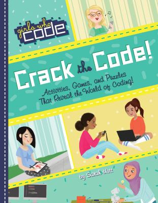 Crack the code! : activities, games, and puzzles that reveal the world of coding