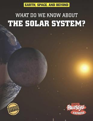 What do we know about the solar system?