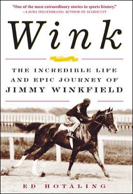 Wink : the incredible life and epic journey of Jimmy Winkfield