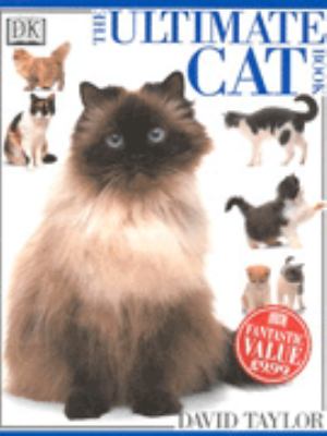 The ultimate cat book : a comprehensive visual guide to cats, cat breeds and cat care