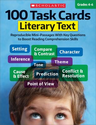 100 task cards. : reproducible mini-passages with key questions to boost reading comprehension skills : grades 4-6. Literary text :