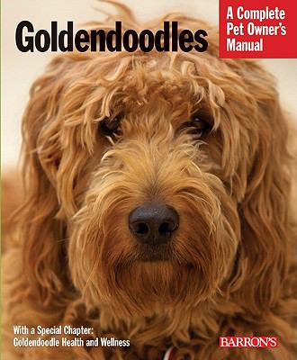Goldendoodles : everything about purchase, care, nutrition, behavior, and training