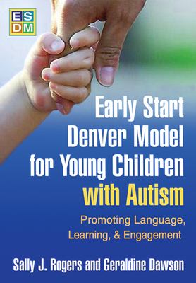 Early start Denver model for young children with autism : promoting language, learning, and engagement
