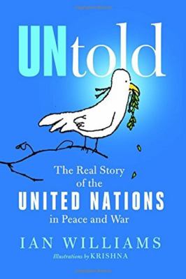 UNtold : the real story of the United Nations in peace and war