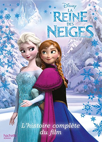 La reine des neiges : l'histoire complète du film