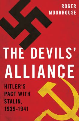 The devils' alliance : Hitler's pact with Stalin, 1939-1941