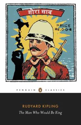 The man who would be king : selected stories of Rudyard Kipling