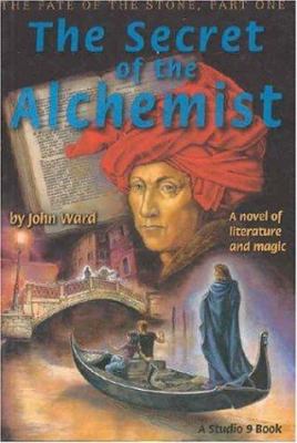 The secret of the alchemist : a novel of literature and magic