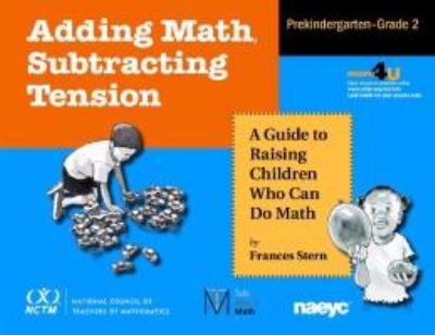 Adding math, subtracting tension : a guide to raising children who can do math : prekindergarten-grade 2