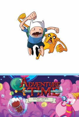 Adventure time : sugary shorts. 2 /