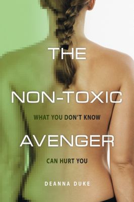 The non-toxic avenger : what you don't know can hurt you