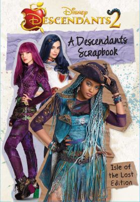 Disney Descendants 2. : Isle of the Lost edition. A Descendants scrapbook :