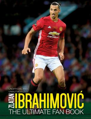 Zlatan Ibrahimovic : the ultimate fan book