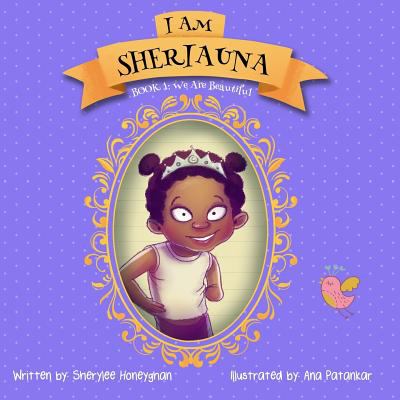 I am Sheriauna : Book 1. we are beautiful /