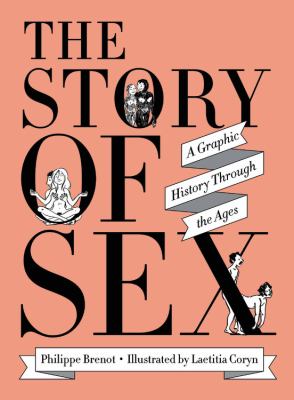 The story of sex : a graphic history through the ages
