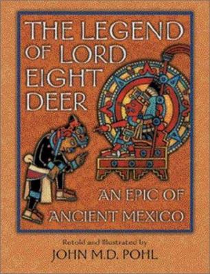 The legend of Lord Eight Deer : an epic of ancient Mexico