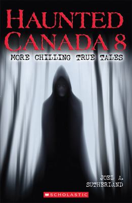 Haunted Canada 8 : more chilling true tales