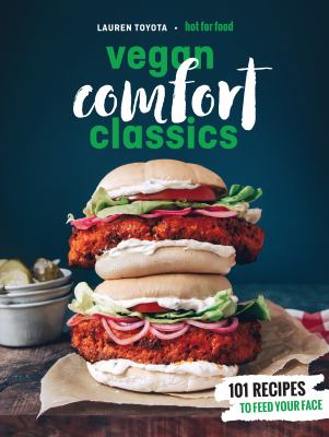 Hot for food's vegan comfort cooking : 111 recipes to feed your face