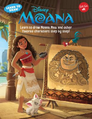 Learn to draw Disney Moana : Lean to draw Moana, Maui, and other favorite characters step by step!