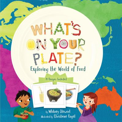 What's on your plate? : exploring the world of food