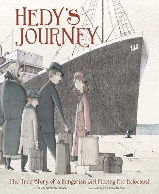 Hedy's journey : the true story of a Hungarian girl fleeing the Holocaust