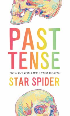 Past tense : how do you live after death?