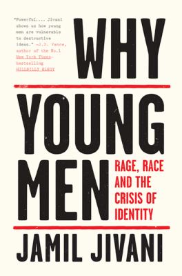 Why Young Men : Rage, Race and the Crisis of Identity.