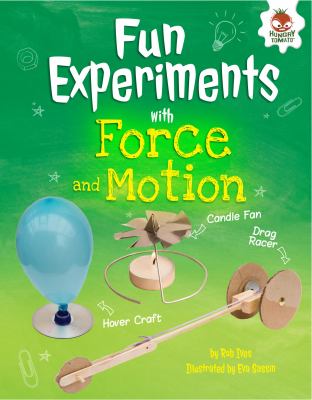 Fun experiments with forces and motion : hovercrafts, rockets, and more